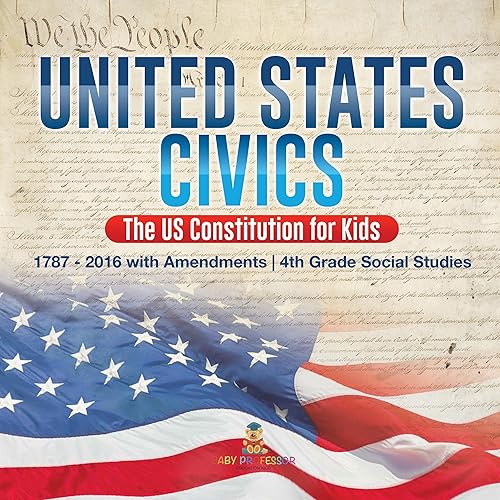 United States Civics: The US Constitution for Kids | 1787 - 2016 with Amendments | 4th Grade Social Studies