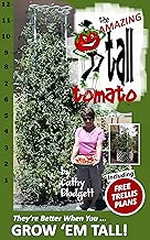 THE AMAZING TALL TOMATO: Grow Fantastic Tomatoes - DIY Trellis Plans Included!