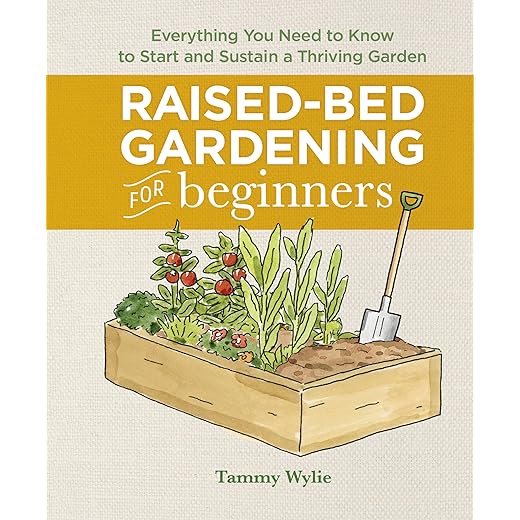 Raised-Bed Gardening for Beginners: Your Guide to Growing Sustainability and Self-Sufficiency