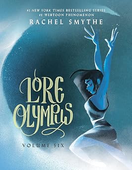 Lore Olympus Volume Six UK Edition The multi-award winning Sunday Times bestselling Webtoon series 6