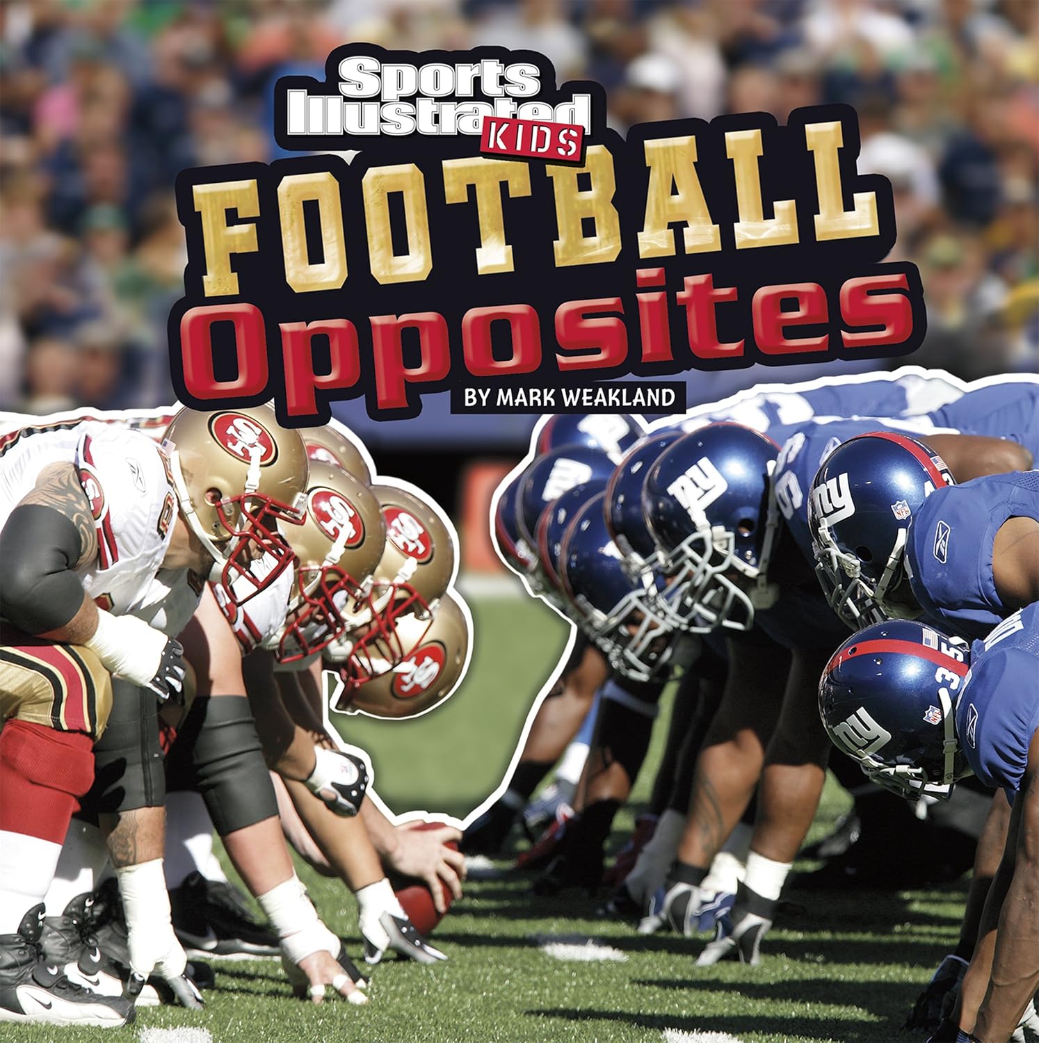 Football Opposites (SI Kids Rookie Books) Kindle edition by Weakland