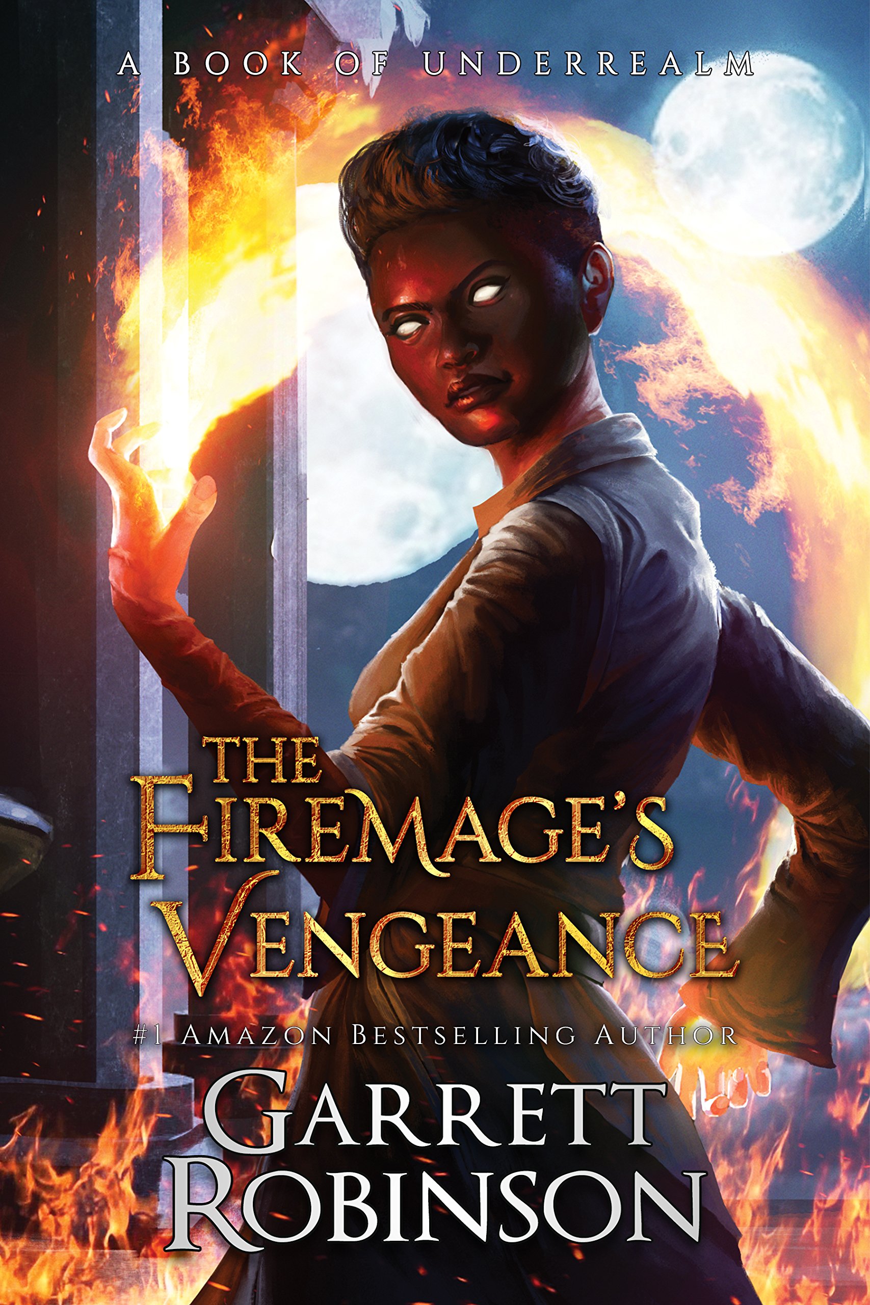 The Firemage's Vengeance: A Book of Underrealm: Volume 3 (The Academy Journals)