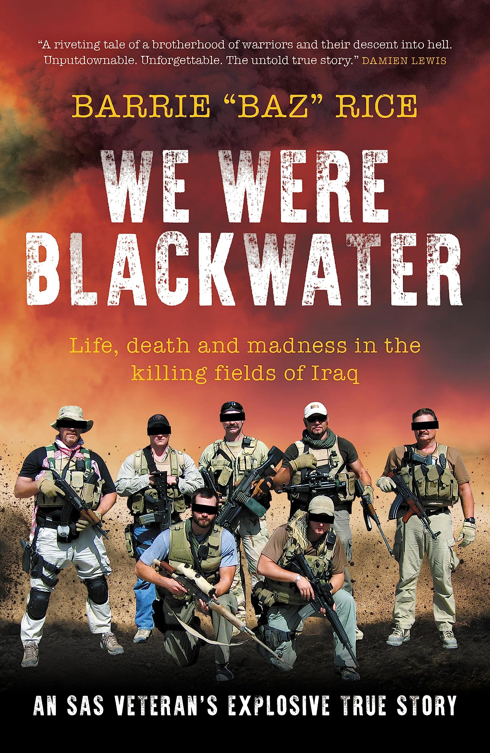 We Were Blackwater: Life, death and madness in the killing fields of Iraq – an SAS veteran's explosive true story