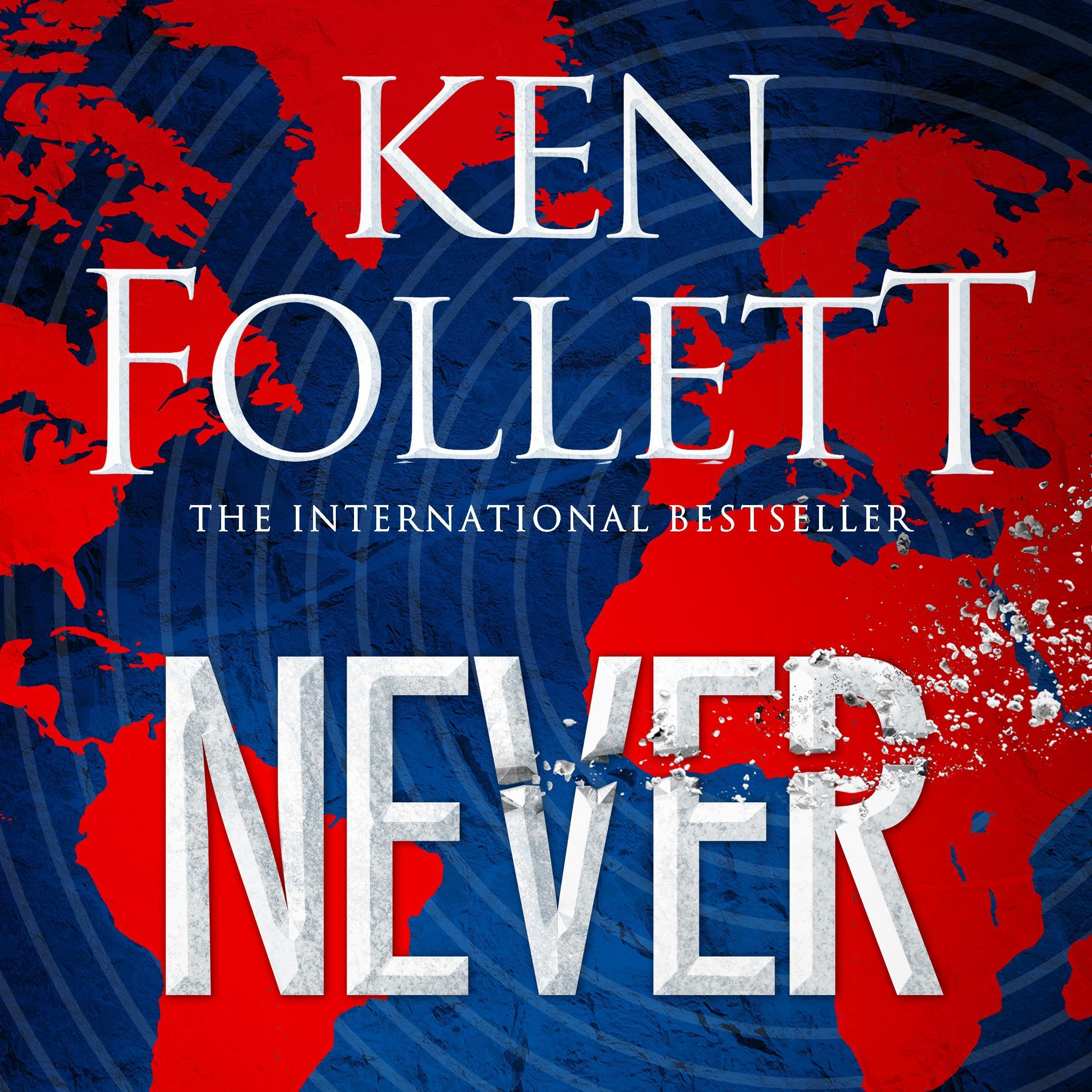 Never: A Globe-Spanning Contemporary Novel from Ken Follett