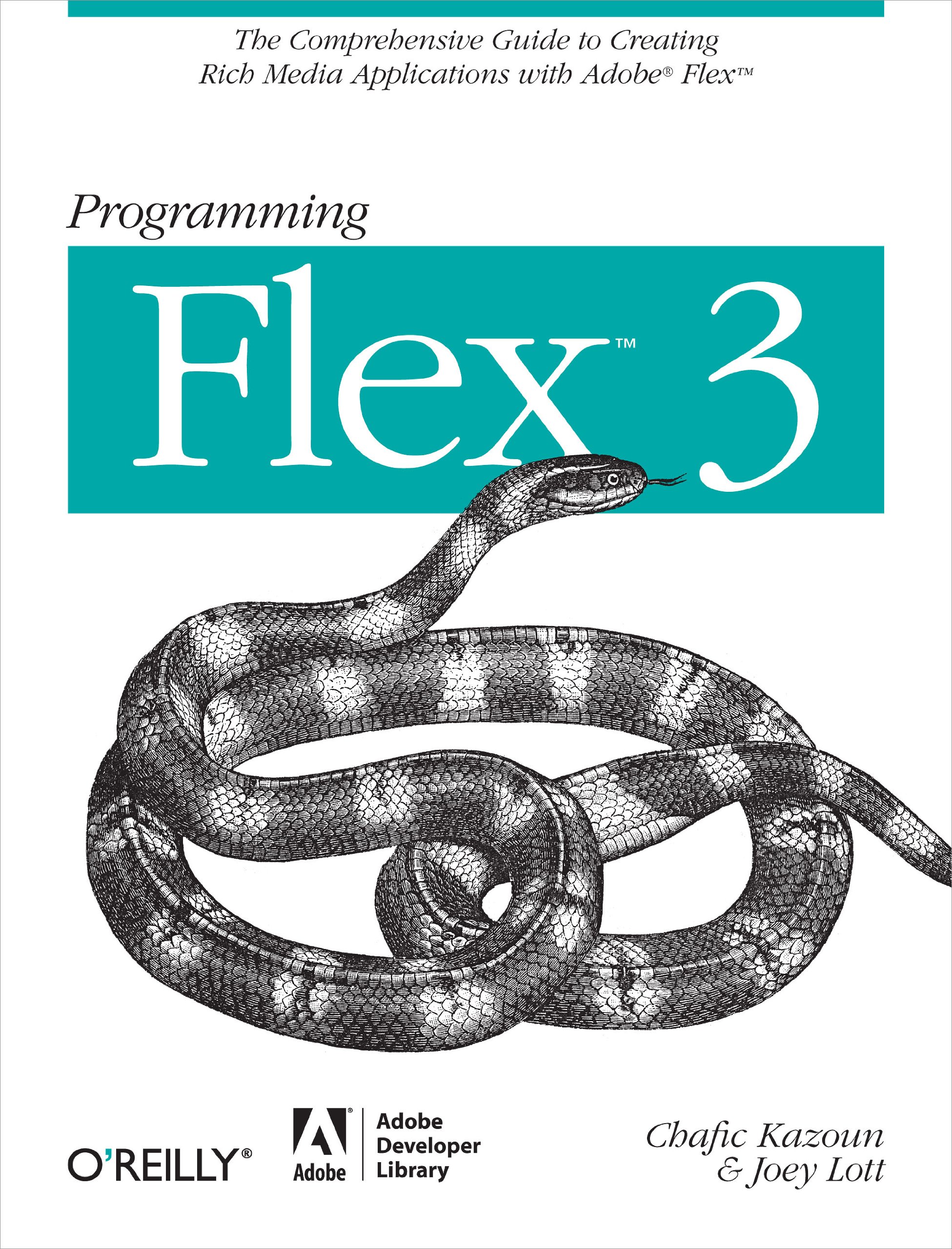 Programming Flex 3: The Comprehensive Guide to Creating Rich Internet Applications with Adobe Flex: The Comprehensive Guide to Creating Rich Media Applications with Adobe Flex (O'Reilly Ser.)