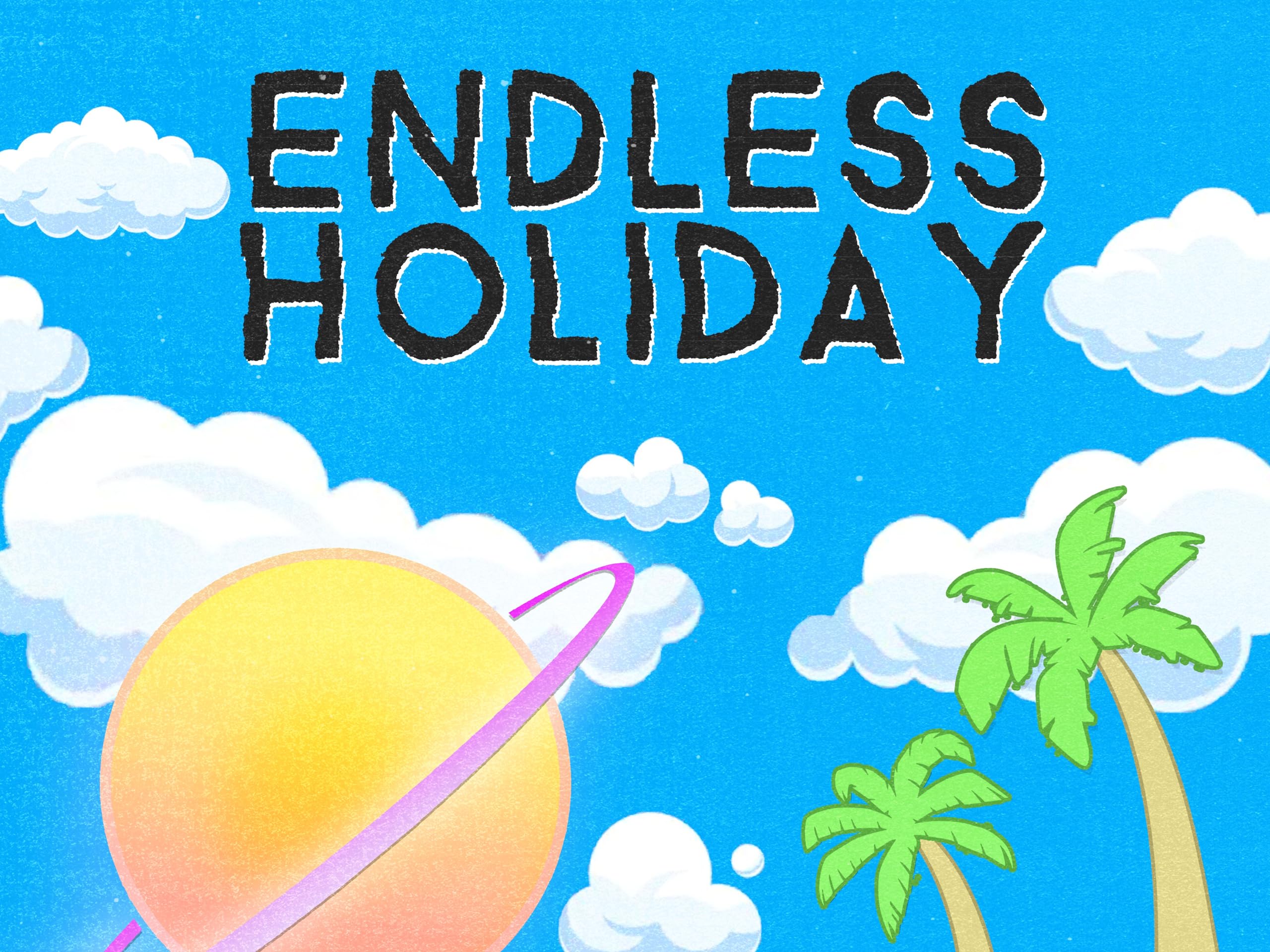 Endless Holiday