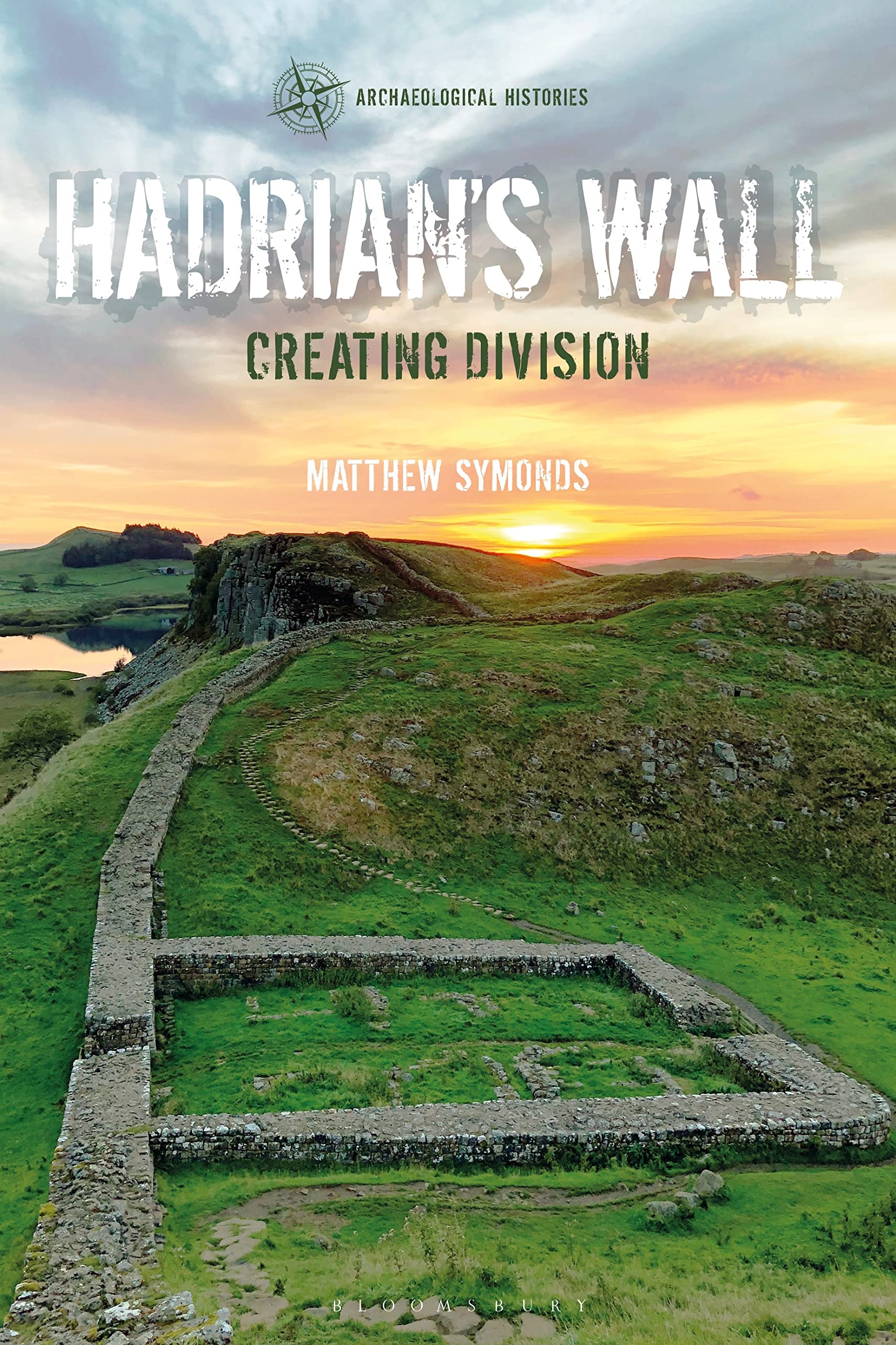 Hadrian's Wall: Creating Division (Archaeological Histories).by Symonds New**