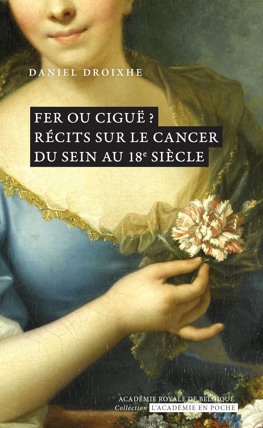 Fer ou ciguë ? Récits sur le cancer du sein au 18e siècle (French Edition)      Kindle Edition