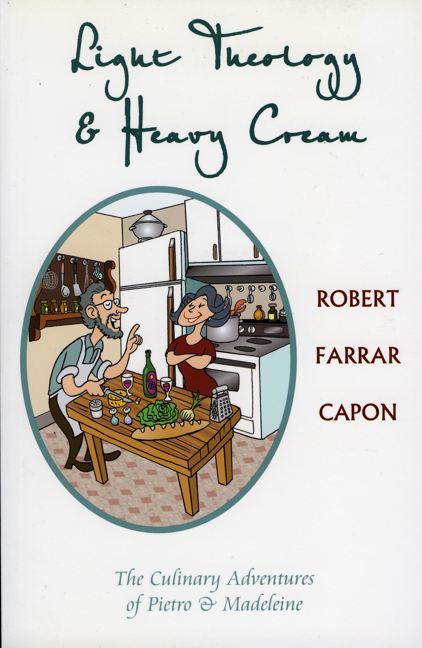 Buy Light Theology & Heavy Cream: The Culinary Adventures Of Pietro & Madeleine — BookShops.in