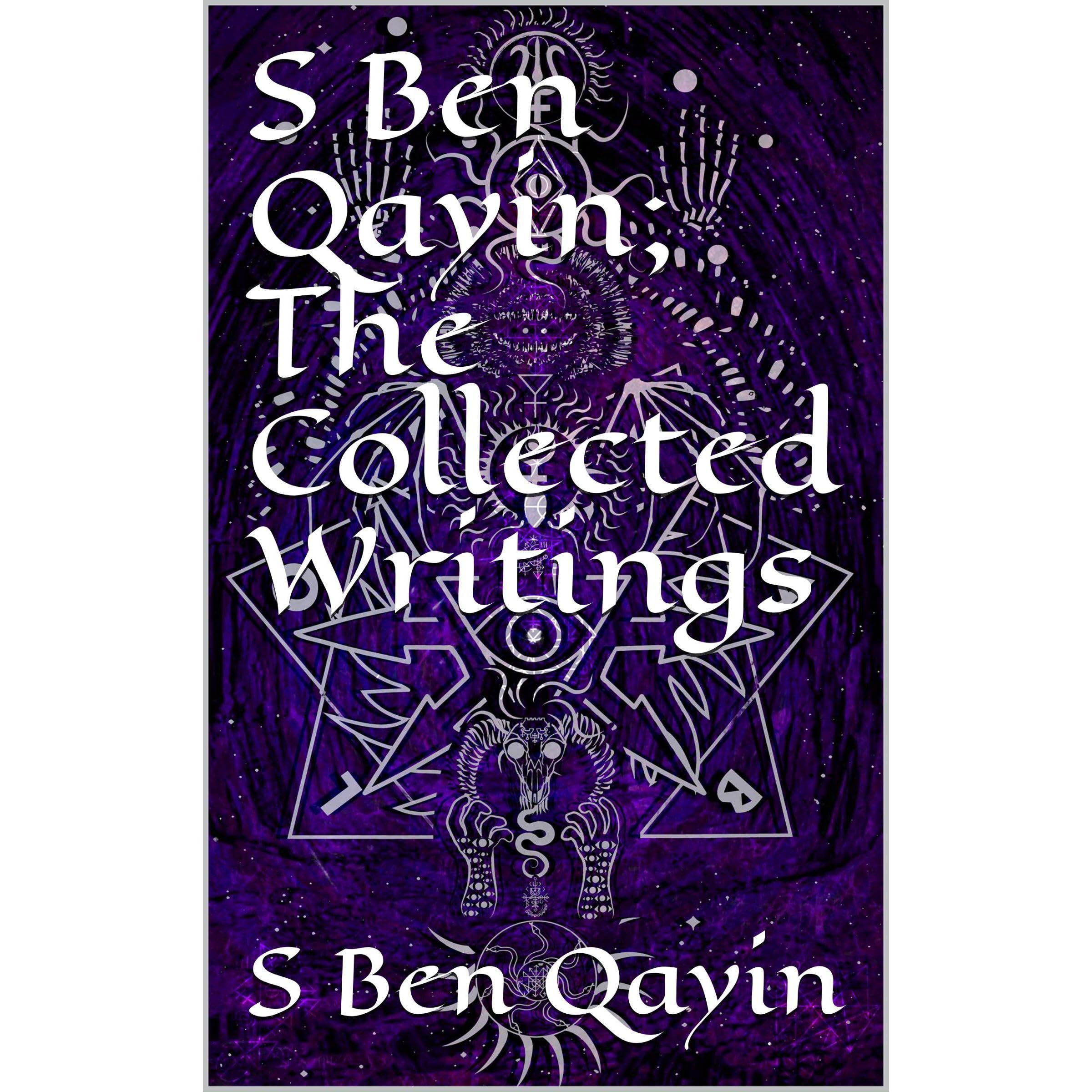S Ben Qayin; The Collected Writings