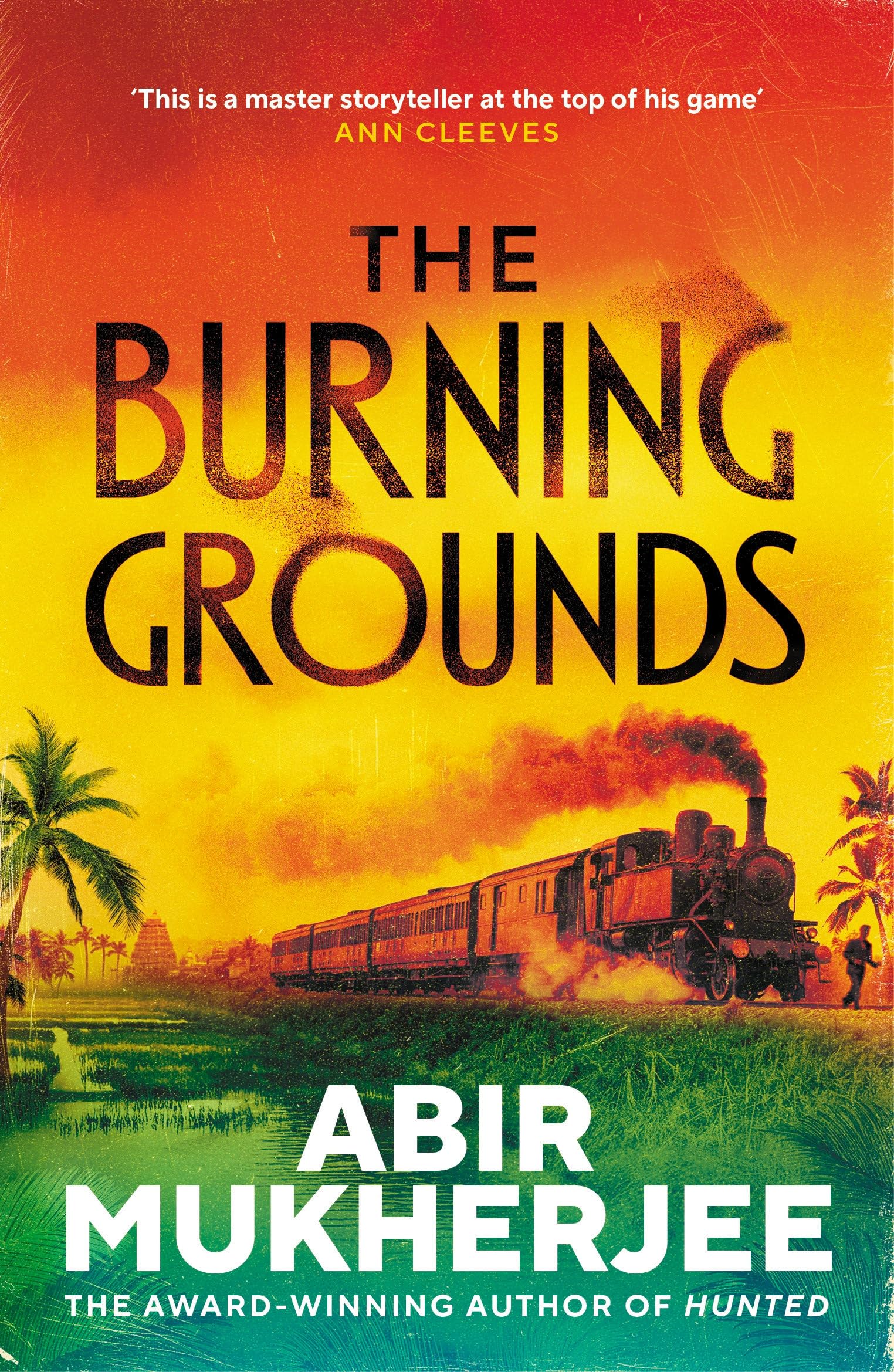 The Burning Grounds: The gripping new mystery from the author of British Book Awards Crime Thriller of the Year 2025 HUNTED