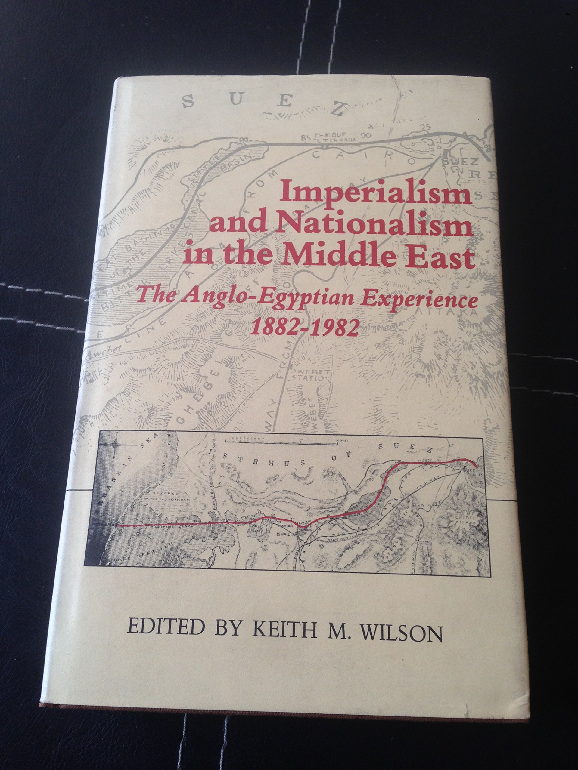 Buy Imperialism and nationalism in the Middle East: The Anglo-Egyptian experience, 1882-1982 — BookShops.in