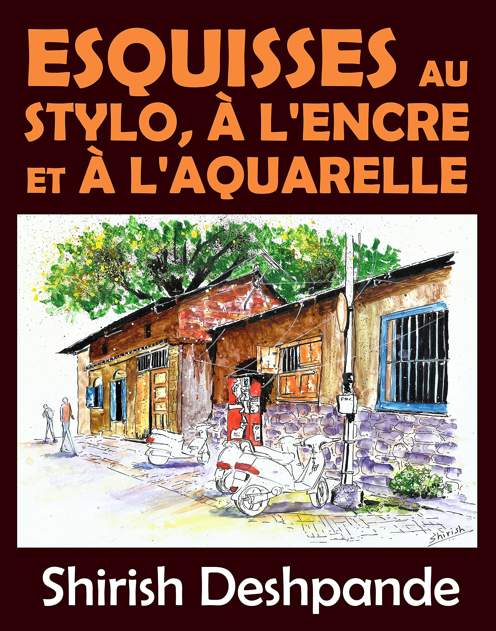 Esquisses à l'encre pour carnets de voyage : le guide pour peindre vos illustrations