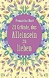 21 Gründe, das Alleinsein zu lieben