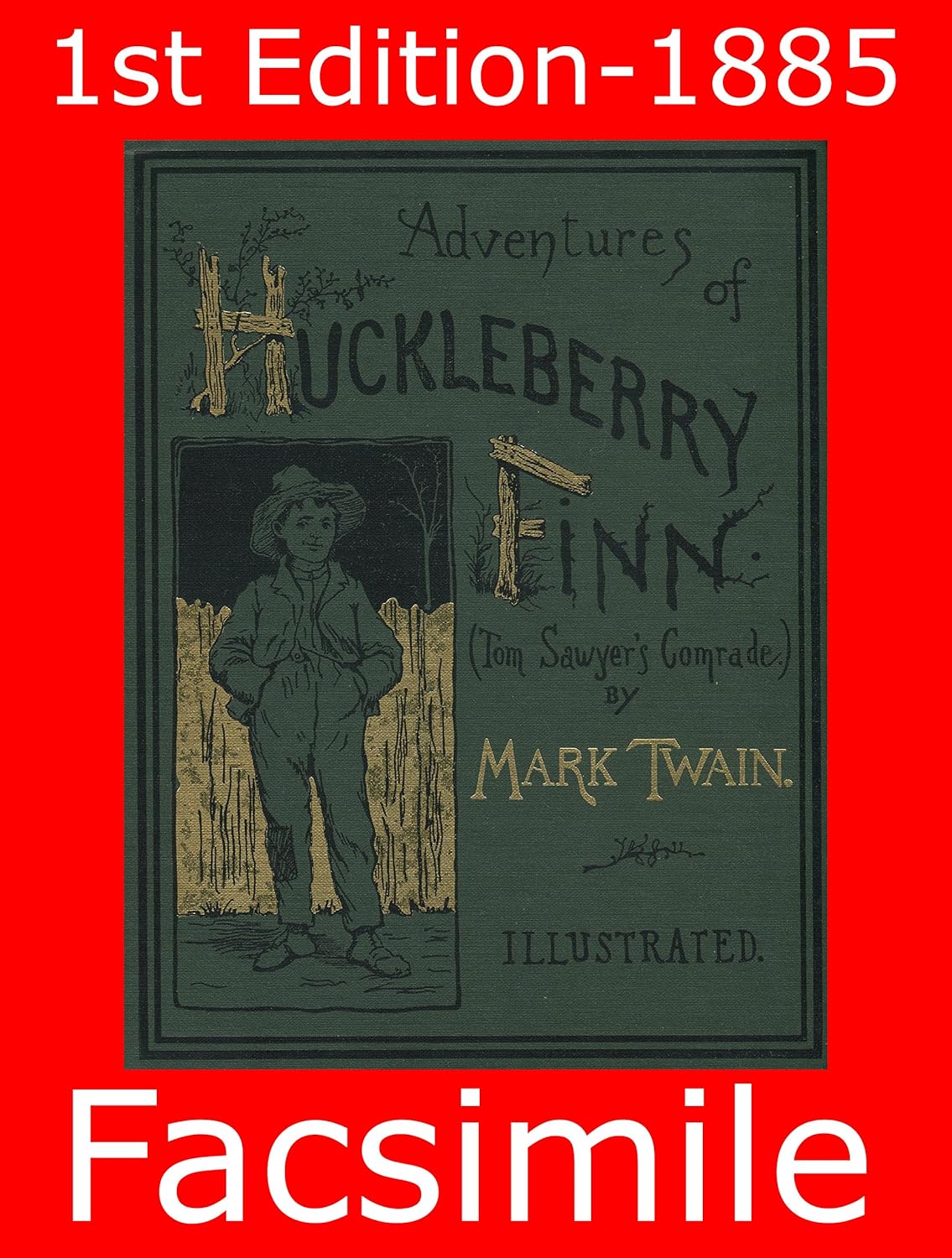 Mark Twain Adventures of Huckleberry Finn Illustrated: 1885 1st Edition Reproduction - Unabridged Uncensored Classic