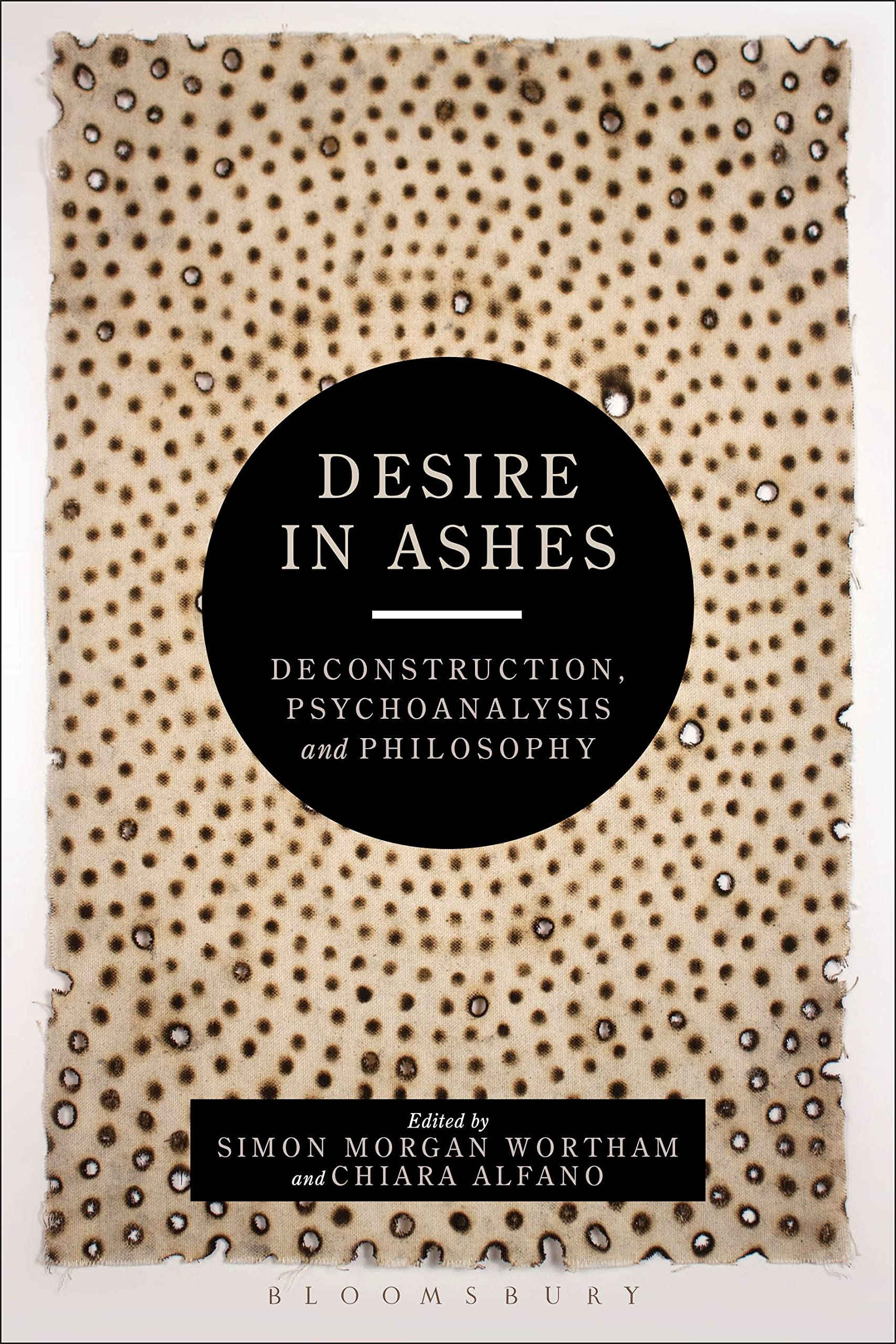 Desire in Ashes: Deconstruction, Psychoanalysis, Philosophy (Bloomsbury Studies in Continental Philosophy)