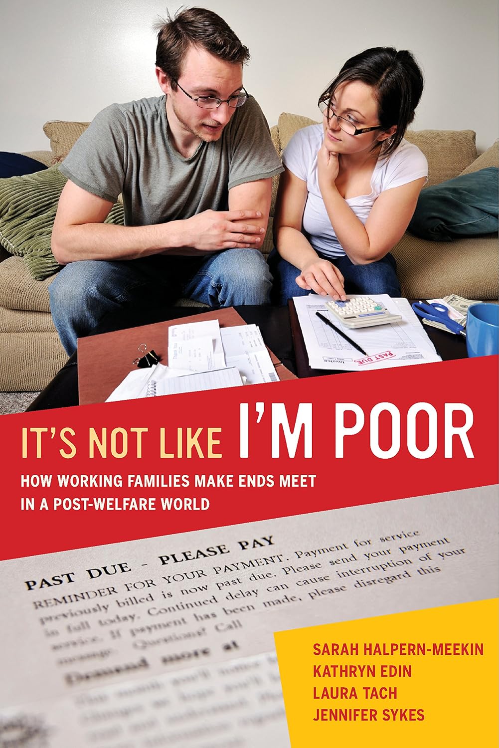 It's Not Like I'm Poor: How Working Families Make Ends Meet in a Post-Welfare World