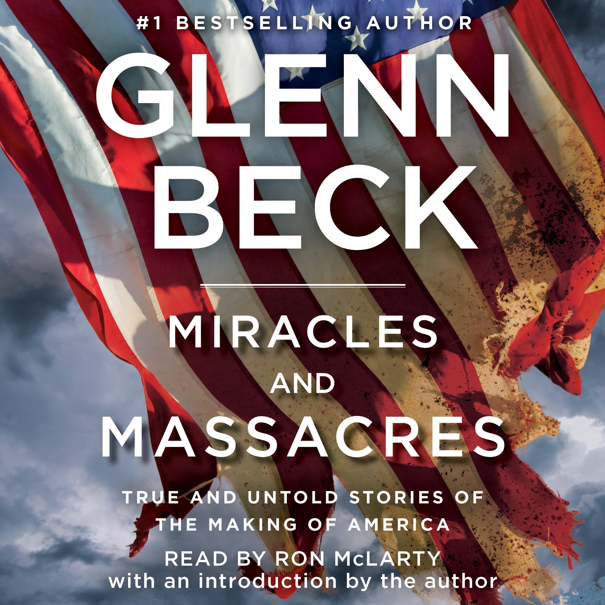 Miracles and Massacres: True and Untold Stories of the Making of America