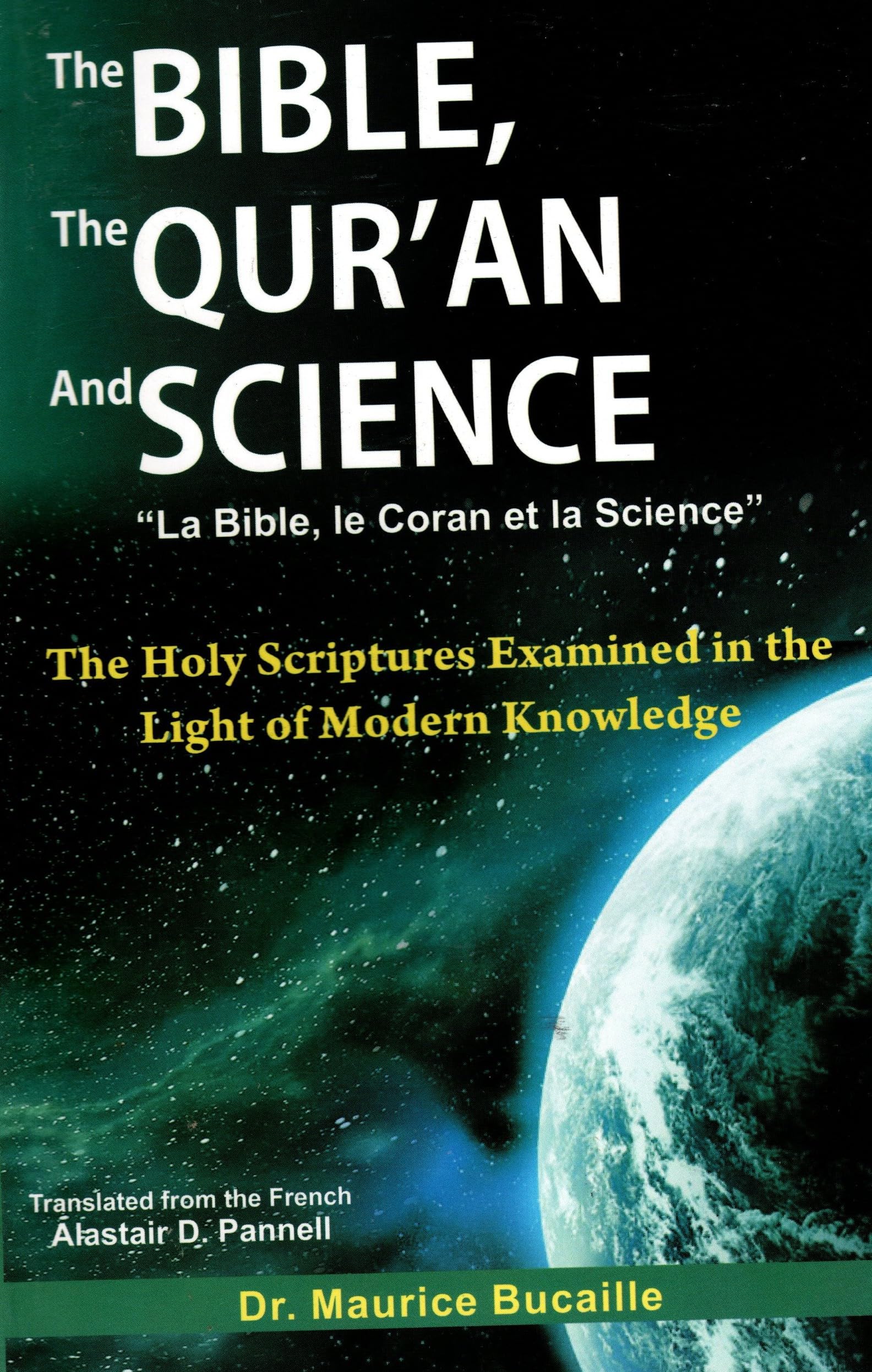 The Bible, the Qur'an and Science: The Holy Scripture Examined in the Light of Modern Knowledge Paperback – 31 Dec. 2000