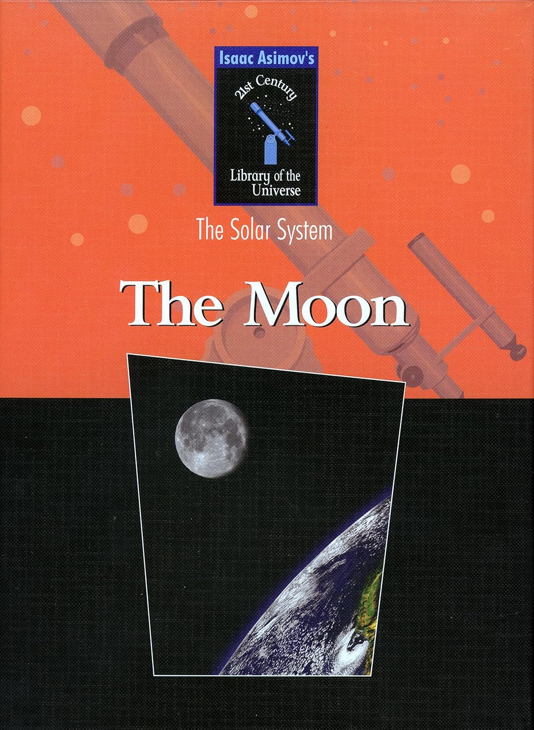 The Moon (Isaac Asimovs 21st Century Library of the Universe the Solar