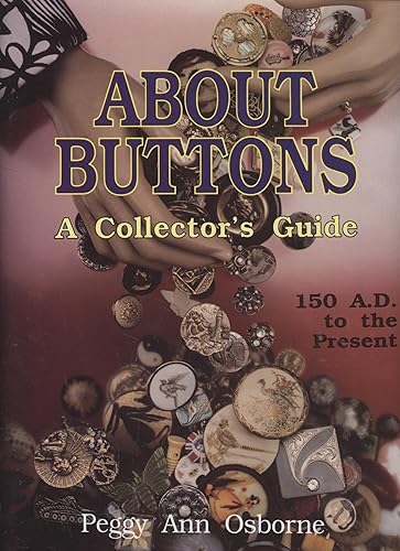 About Buttons: A Collector's Guide, 150 AD to the Present