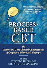 Process-Based CBT: The Science and Core Clinical Competencies of Cognitive Behavioral Therapy