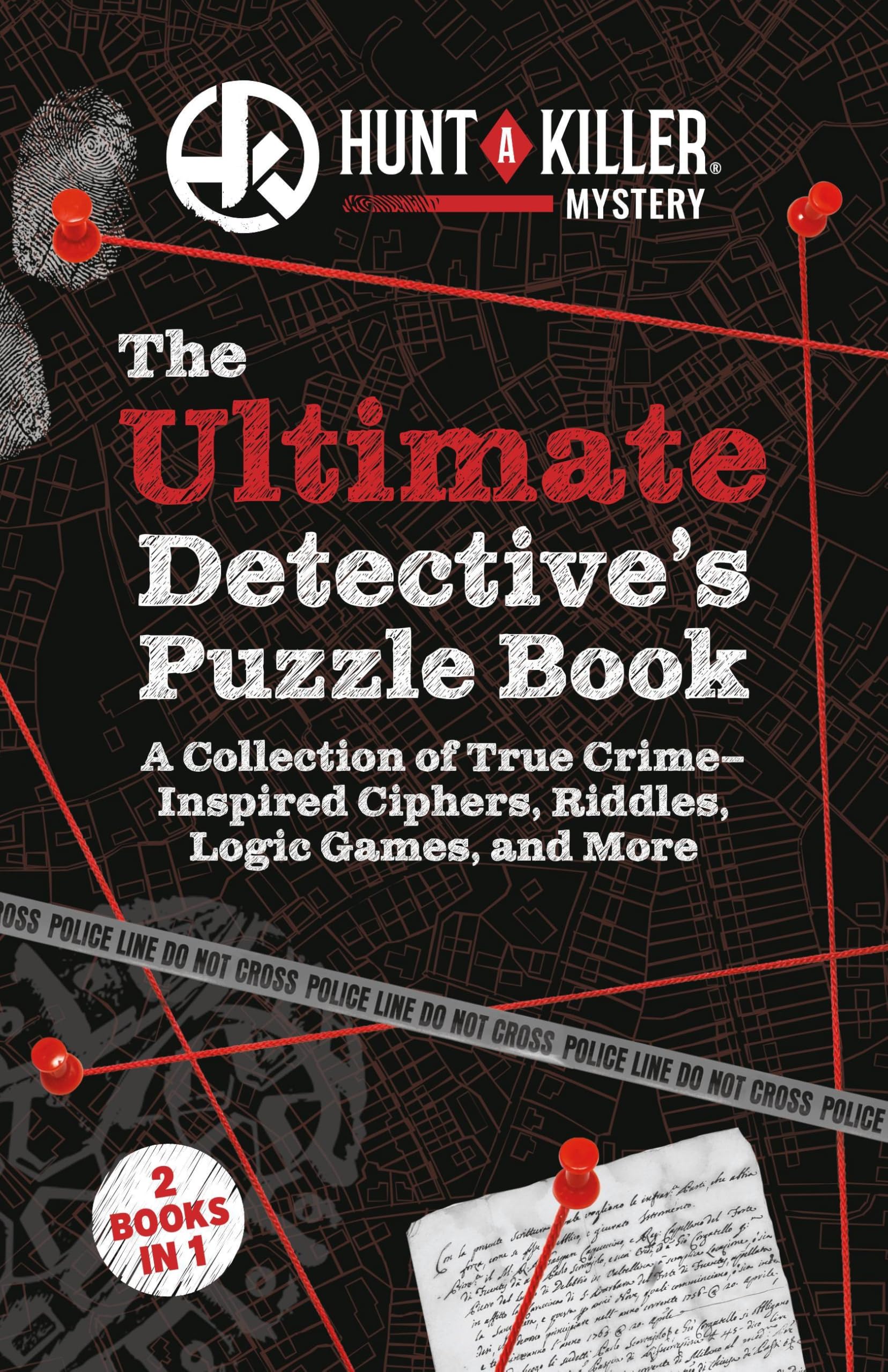 Hunt A Killer: The Ultimate Detective's Puzzle Book: A Collection of True-Crime Inspired Ciphers, Riddles, Logic Games, and More