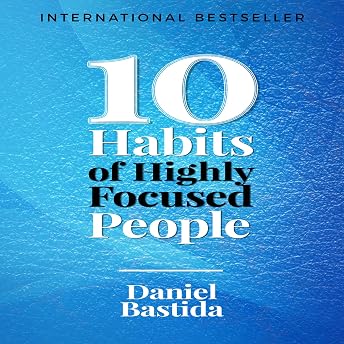 10 Habits of Highly Focused People Audiobook by Daniel Bastida episode artwork