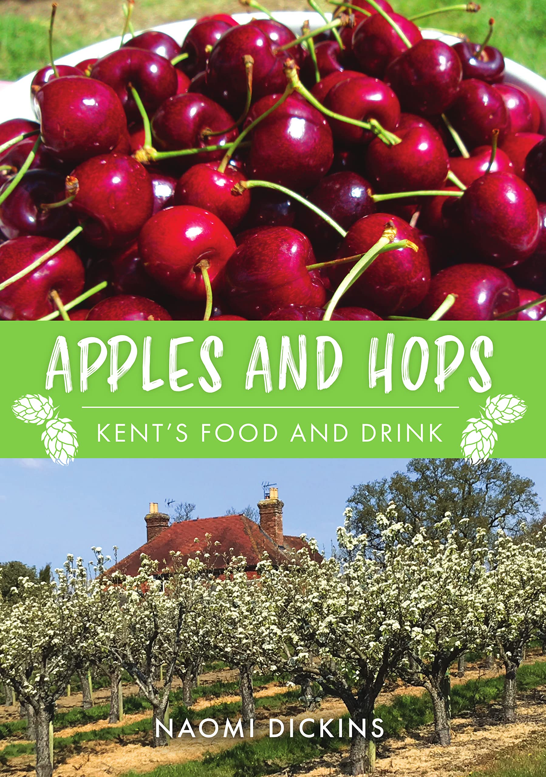 Apples, Cherries, Hops: Kent's Food and Drink