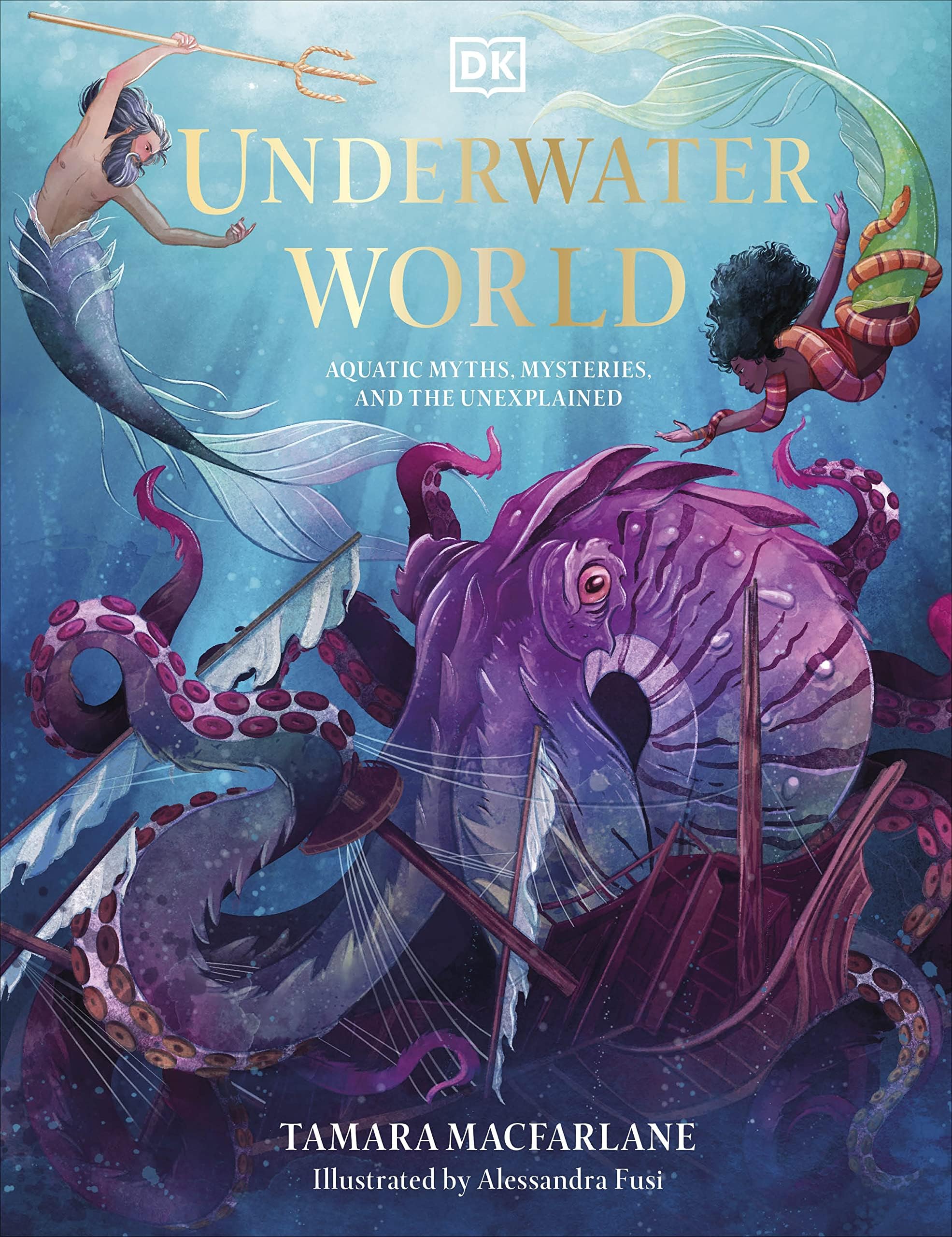 Underwater World: Aquatic Myths, Mysteries, and the Unexplained (Mythical Worlds)