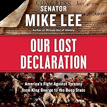 Our Lost Declaration: America's Fight Against Tyranny from King George to the Deep State