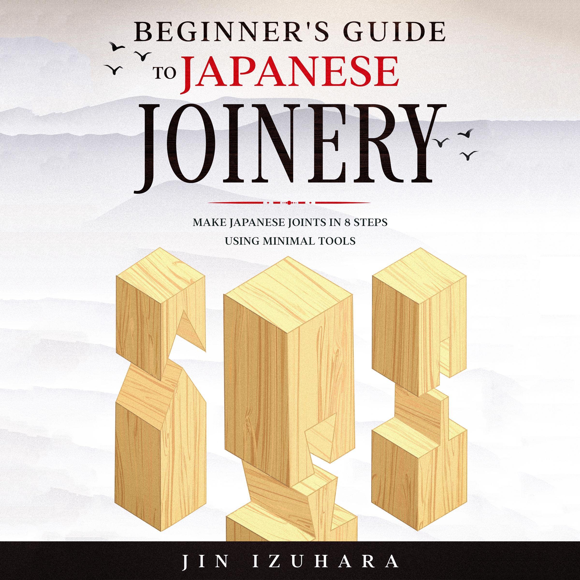 Buy Beginner’s Guide to Japanese Joinery Make Japanese Joints in 8 Steps with Minimal Tools