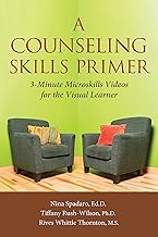A COUNSELING SKILLS PRIMER: 3-Minute Microskills Videos for the Visual Learner