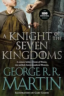 A Knight of the Seven Kingdoms by George R.R. Martin: Song of Ice and Fire Prequel Novellas with 160+ Illustrations
