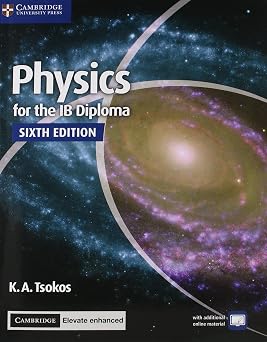 Physics for the IB Diploma Coursebook with Cambridge Elevate Enhanced Edition 2 Years
