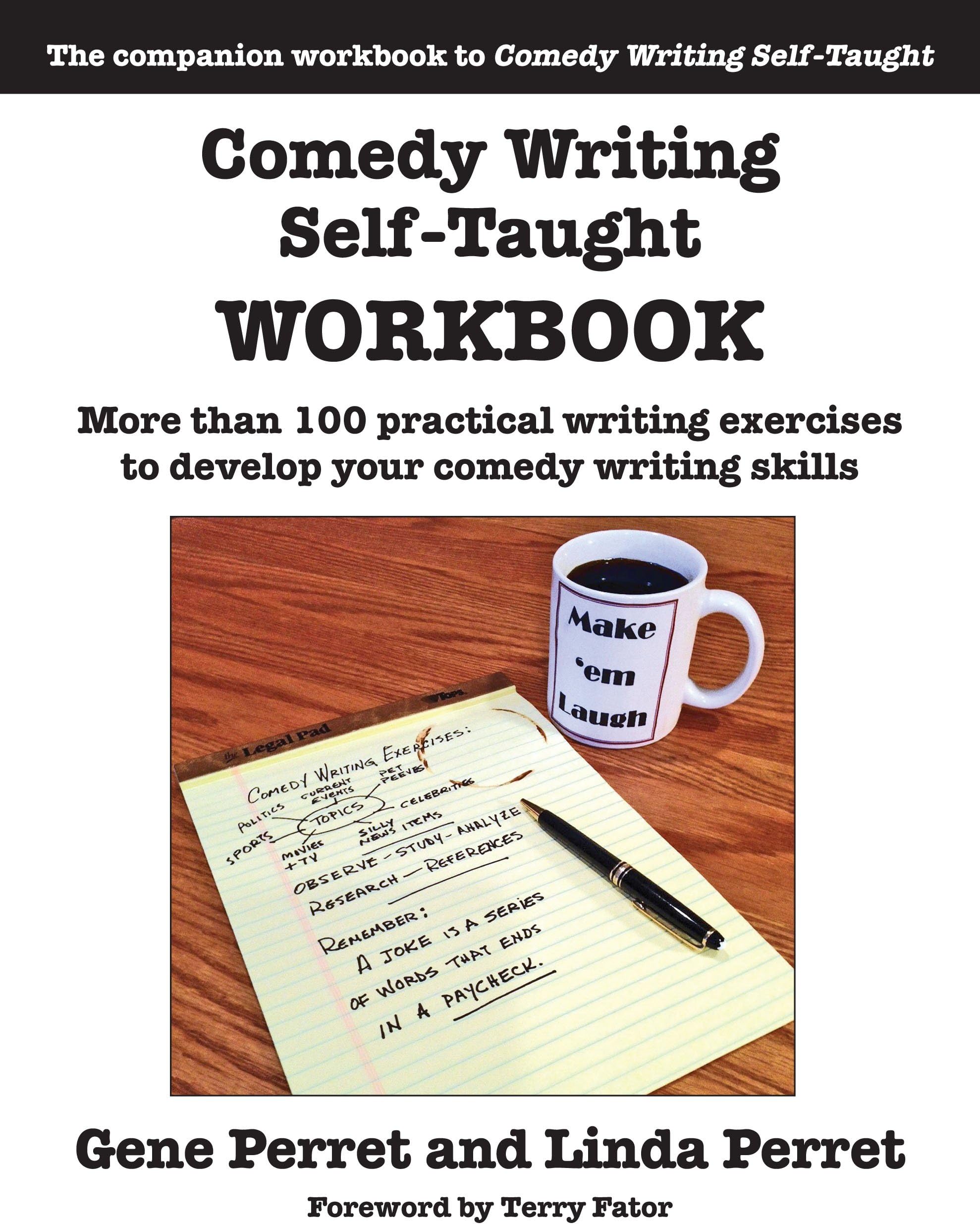 Comedy Writing Self-Taught Workbook: More Than 100 Practical Writing Exercises to Develop Your Comedy Writing Skills