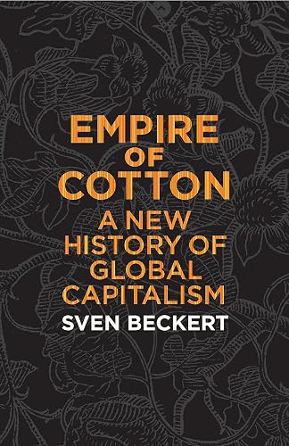 Empire of Cotton: A New History of Global Capitalism