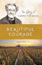 Beautiful Courage The Story of Corrie Ten Boom (Women of Courage)