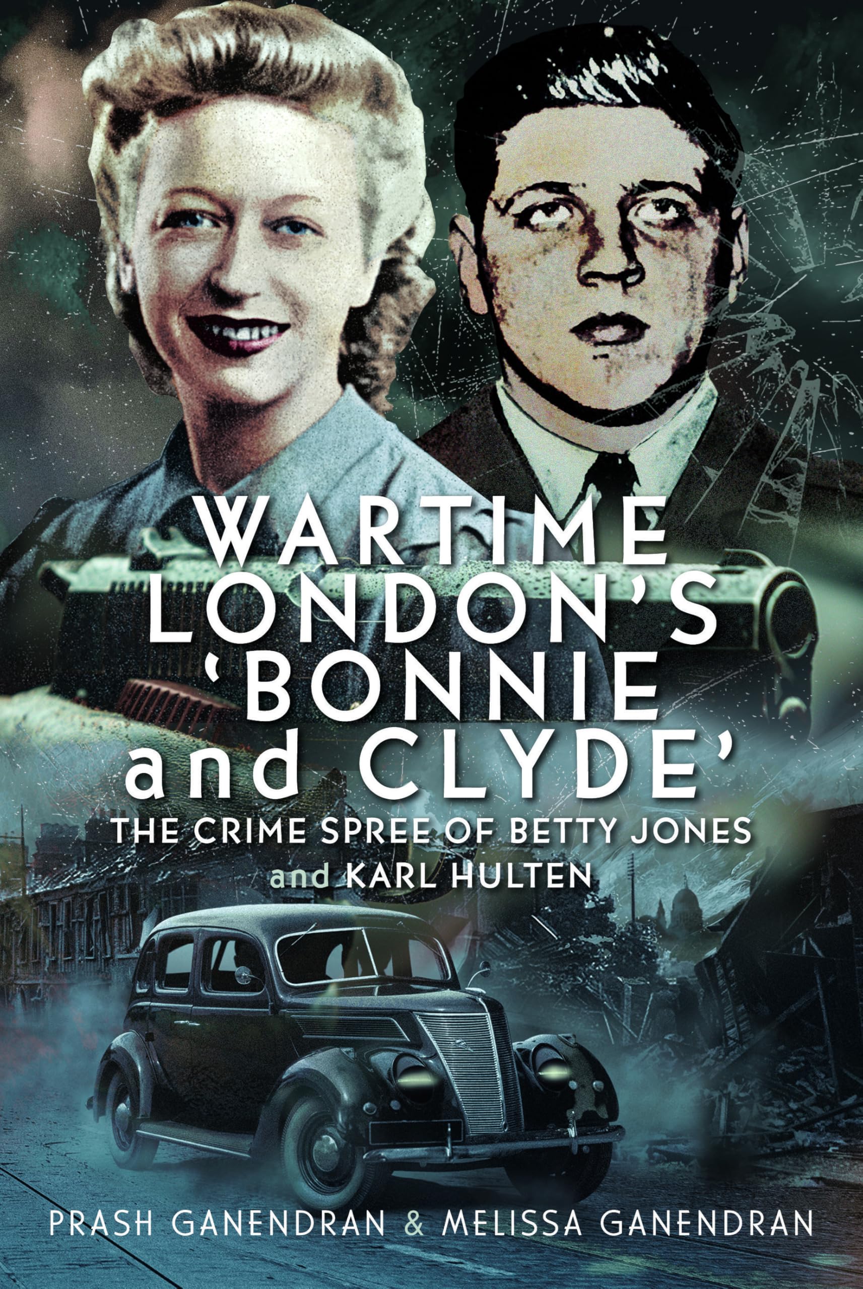 Wartime London's 'Bonnie and Clyde': The Crime Spree of Betty Jones and Karl Hulten