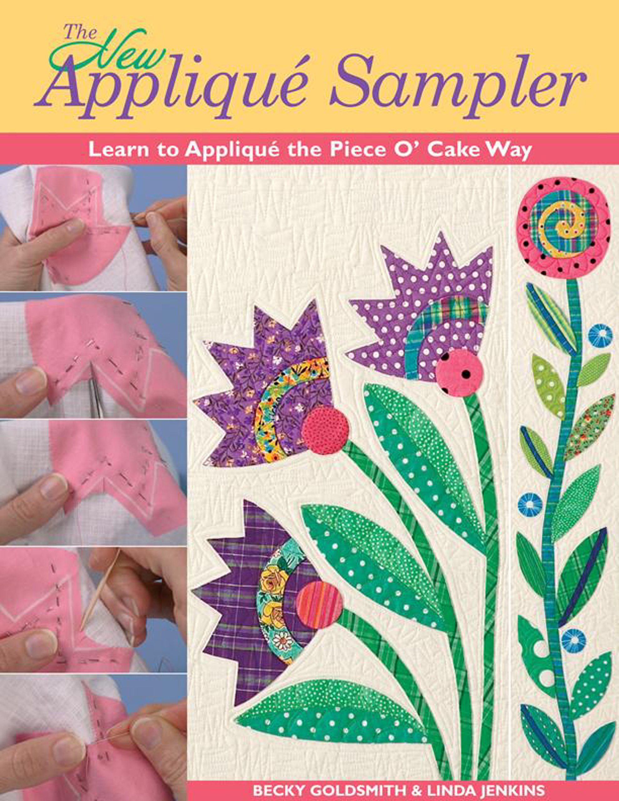 The New Applique Sampler: Learn to Applique the Piece O' Cake Way