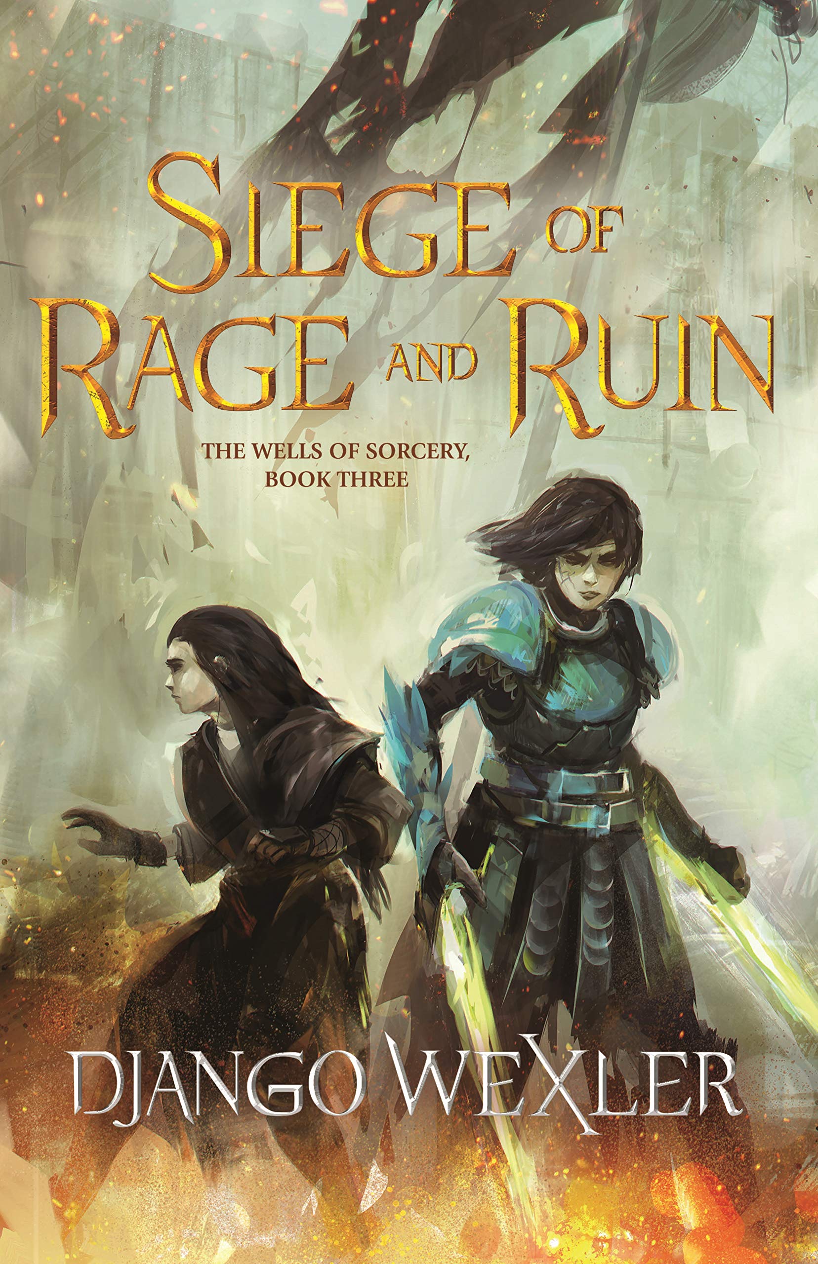 Siege of Rage and Ruin: 3 (Wells of Sorcery Trilogy)