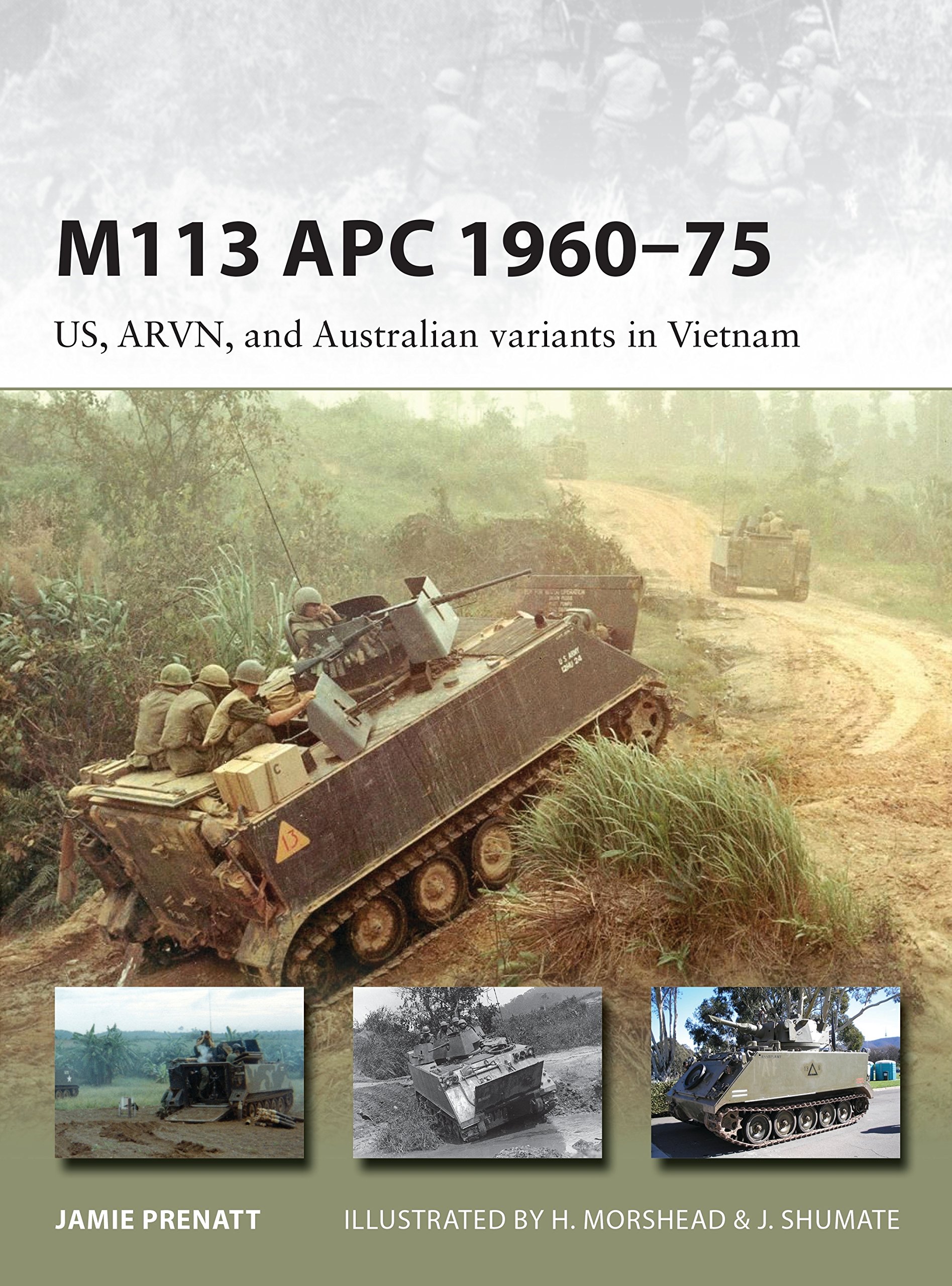 M113 APC 1960–75: US, ARVN, and Australian variants in Vietnam (New Vanguard, 252)