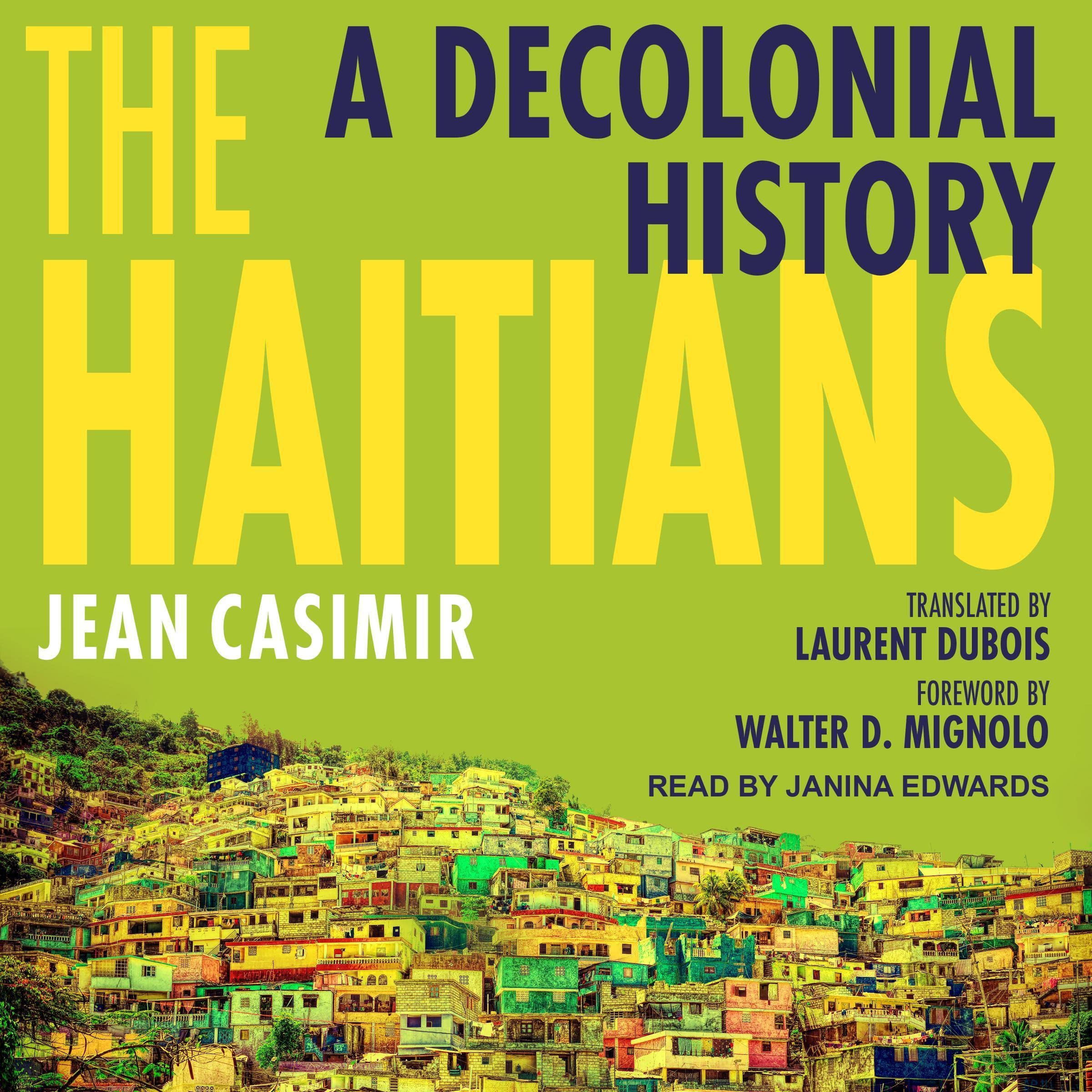 Jean CasimirThe Haitians: A Decolonial History