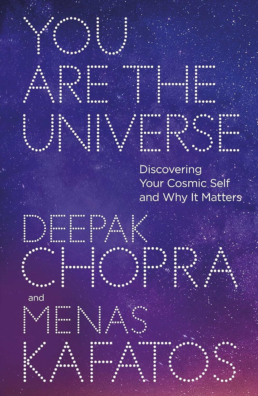 You Are the Universe Discovering Your Cosmic Self and Why It Matters