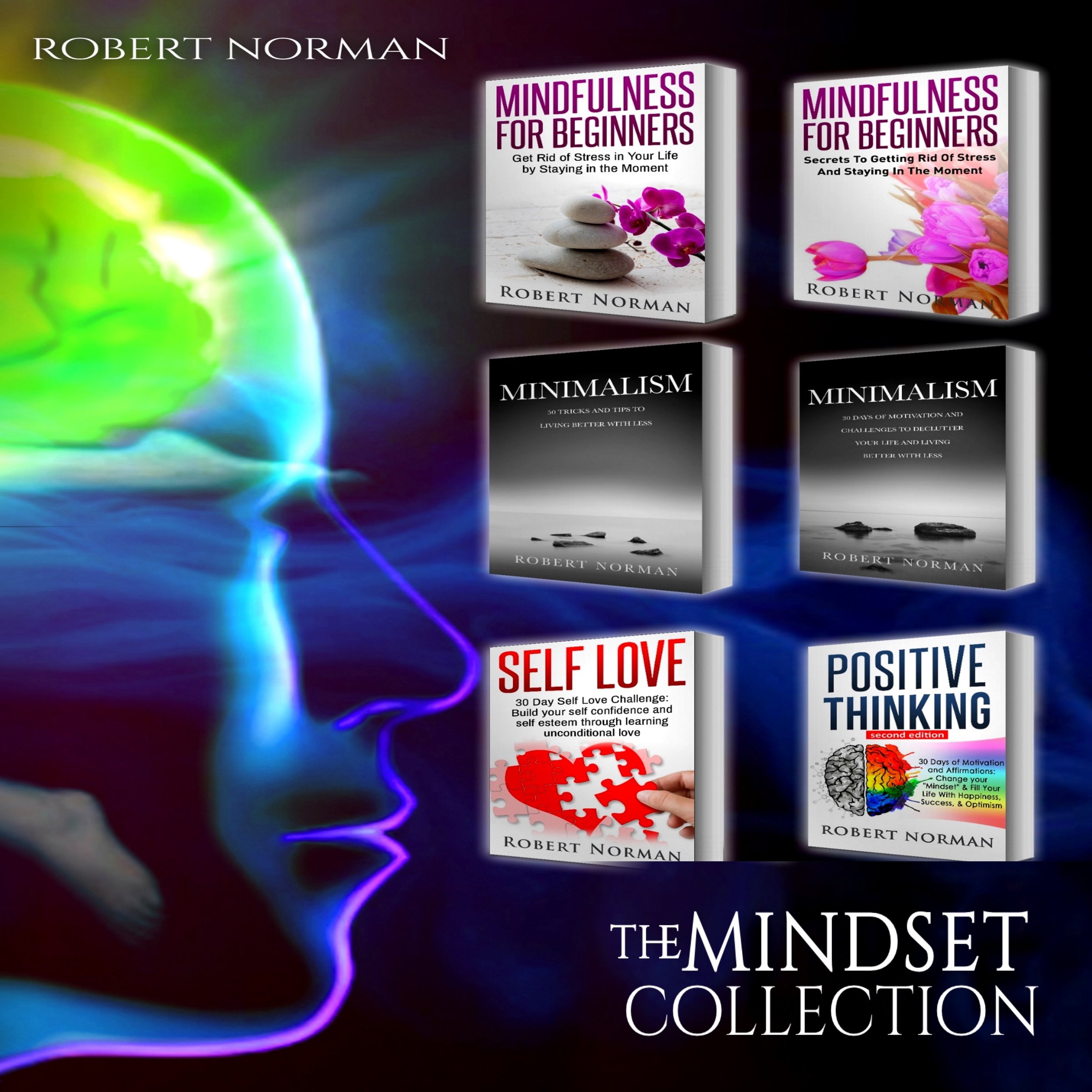 Minimalism, Mindfulness for Beginners, Self Love, Positive Thinking: 6 Books in 1!: Live Better with Less, Declutter Your Life, Get Rid of Stress, Self Love: Personal Development