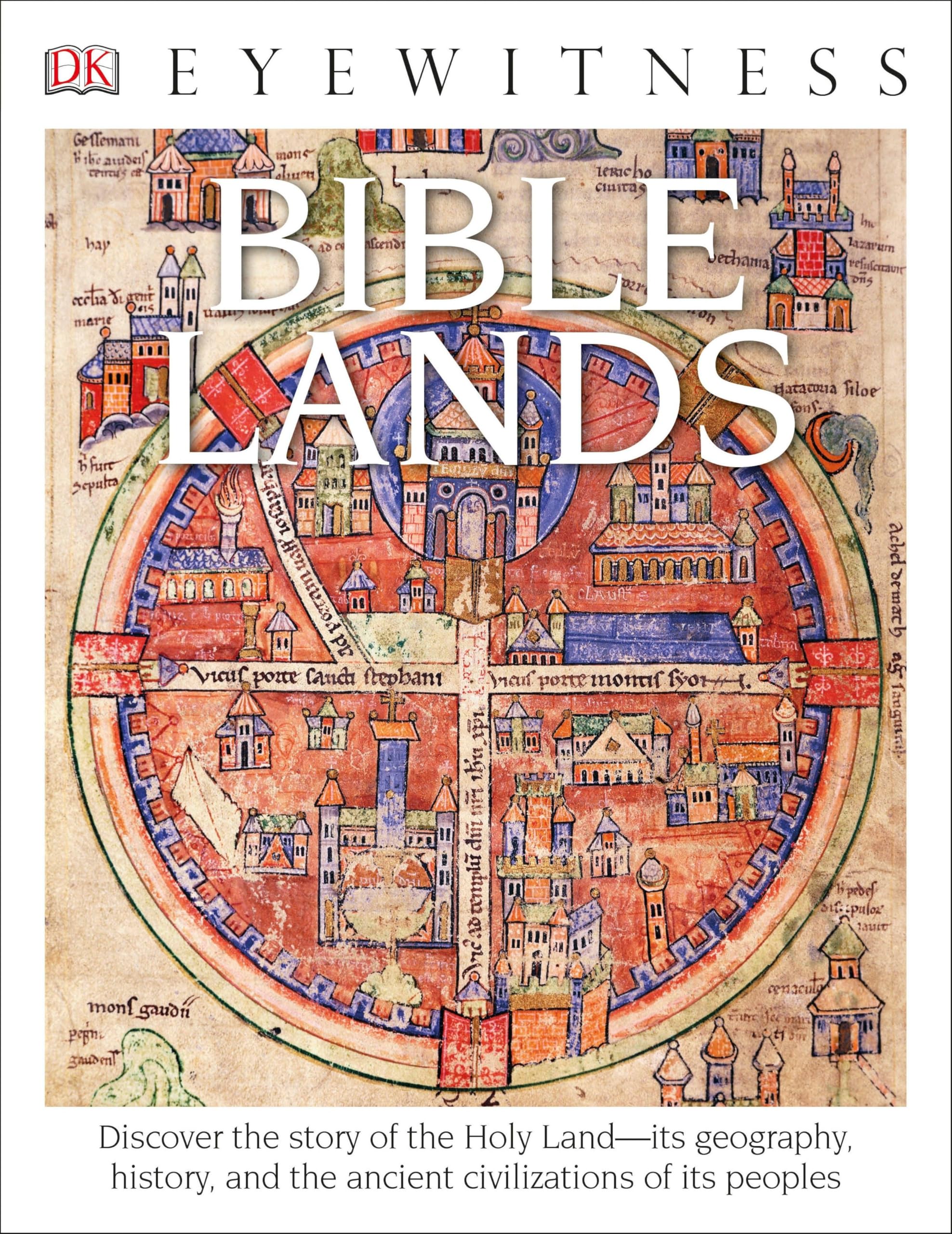 Eyewitness Bible Lands: Discover the Story of the Holy Land (DK Eyewitness)