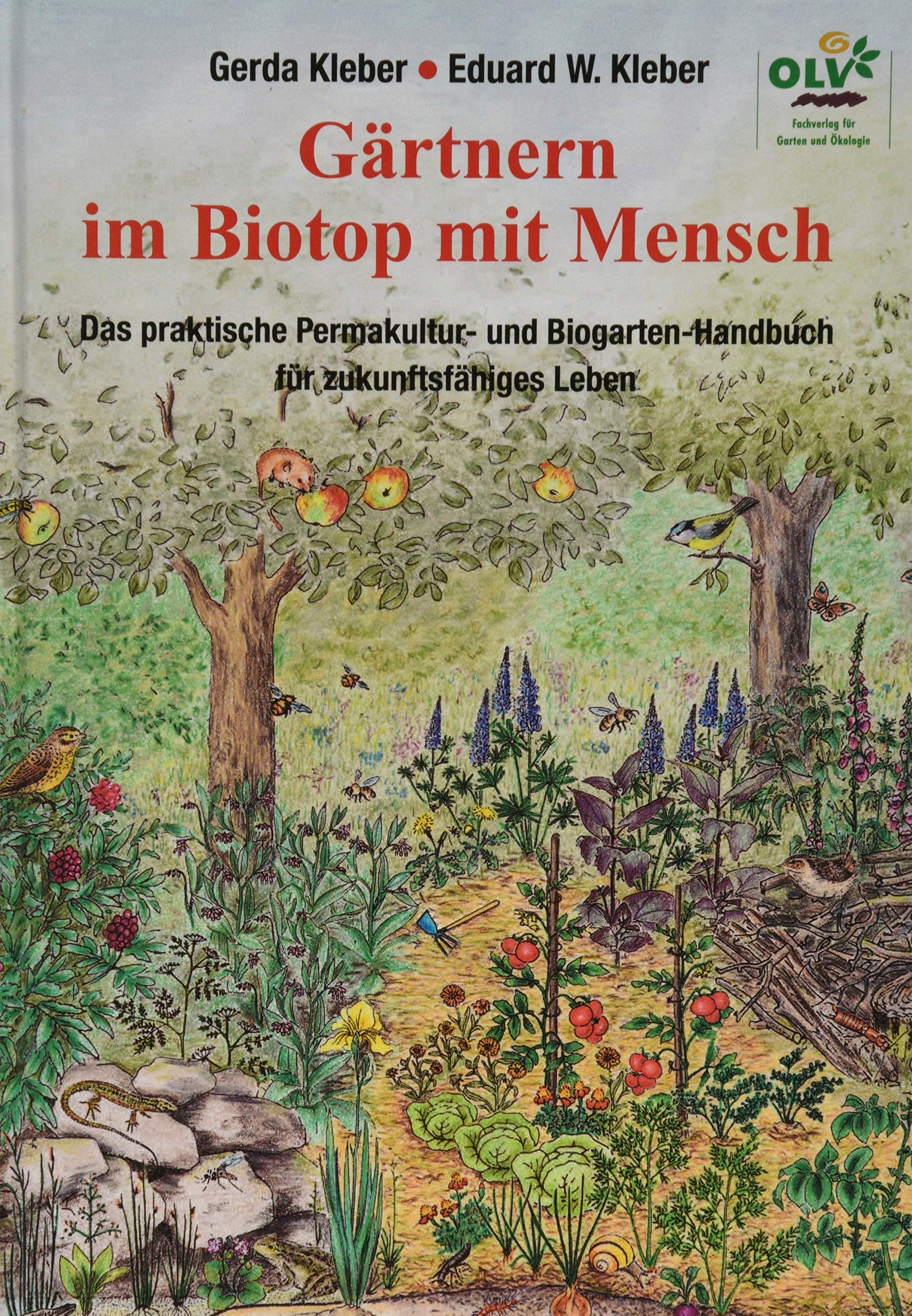 Gärtnern im Biotop mit Mensch Das praktische Permakulturund Biogarten