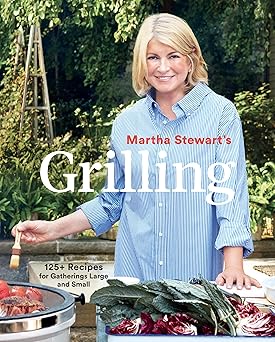 Martha Stewart's Grilling: 125+ Recipes for Gatherings Large and Small: A Cookbook-Wow! eBook