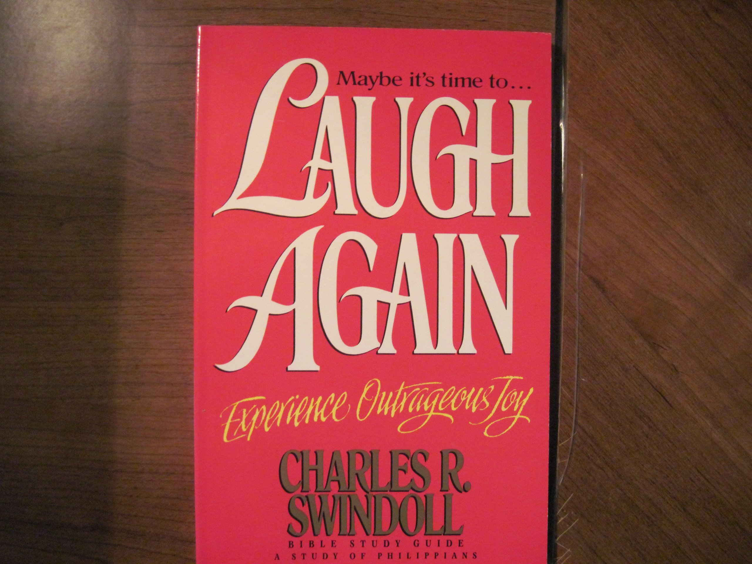 Laugh Again: Experience Outrageous Joy: A Study of Philippians: Bible Study Guide