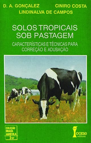Solos Tropicais Sob Pastagem. Características e Técnicas Para Correção e Adubação